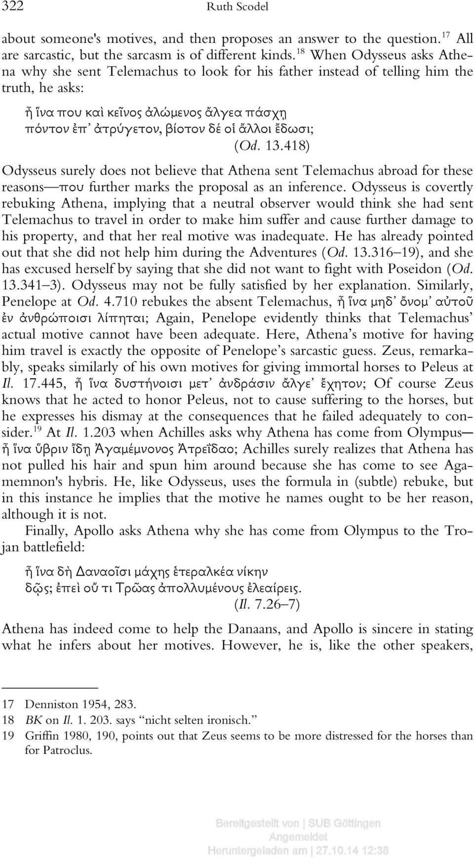 ἄλλοι ἔδωσι; (Od. 13.418) Odysseus surely does not believe that Athena sent Telemachus abroad for these reasons που further marks the proposal as an inference.