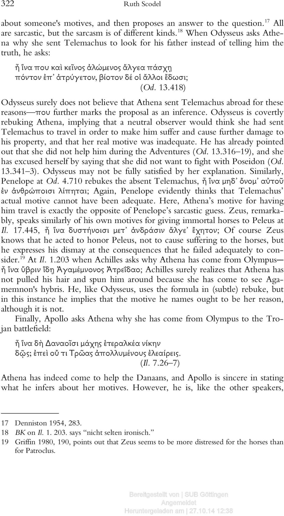 ἄλλοι ἔδωσι; (Od. 13.418) Odysseus surely does not believe that Athena sent Telemachus abroad for these reasons που further marks the proposal as an inference.