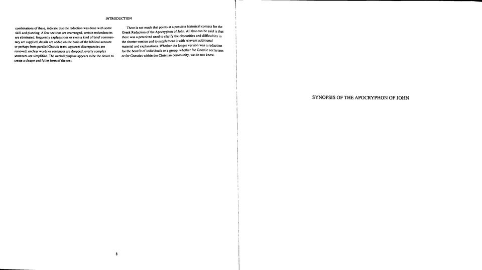 perhaps from parallel Gnostic texts, apparent discrepancies are removed, unclear words or sentences arc dropped, overly complex sentences are simplified.