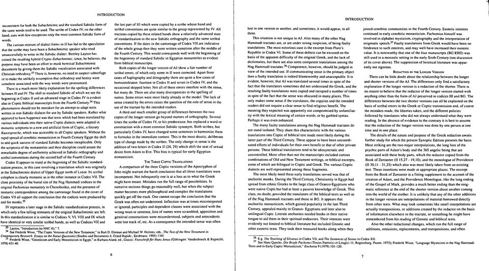 The curious mixture of dialect forms in II has led to the speculation that the scribe may have been a Subachmimic speaker who tried unsuccessfully to write in the Sahidic dialect.