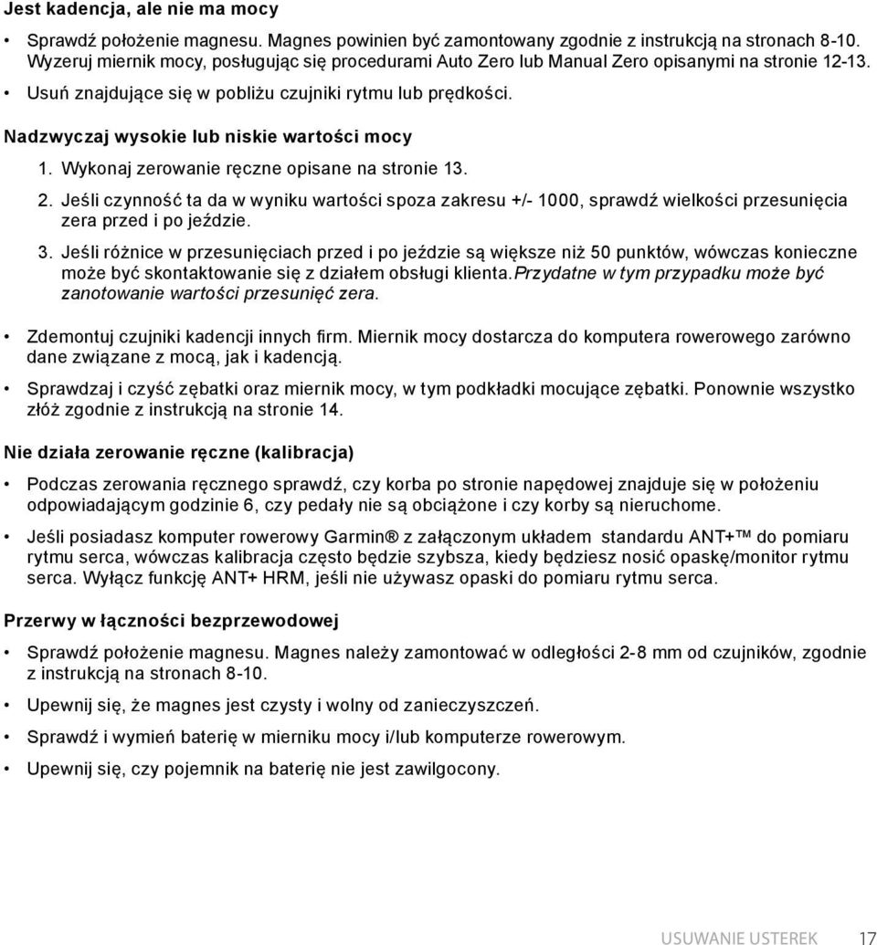 Nadzwyczaj wysokie lub niskie wartości mocy 1. Wykonaj zerowanie ręczne opisane na stronie 13. 2.