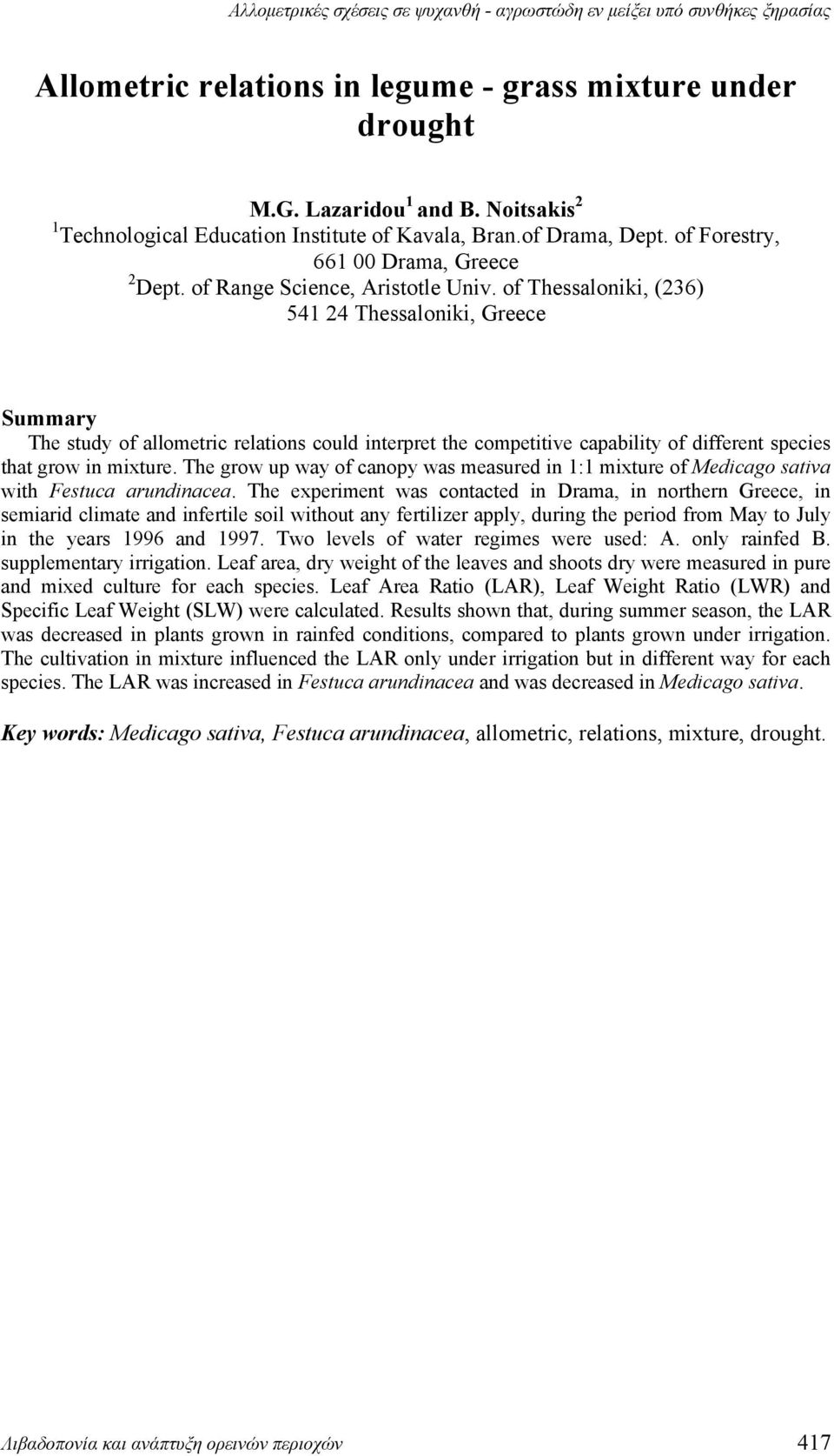 of Thessaloniki, (236) 541 24 Thessaloniki, Greece Summary The study of allometric relations could interpret the competitive capability of different species that grow in mixture.