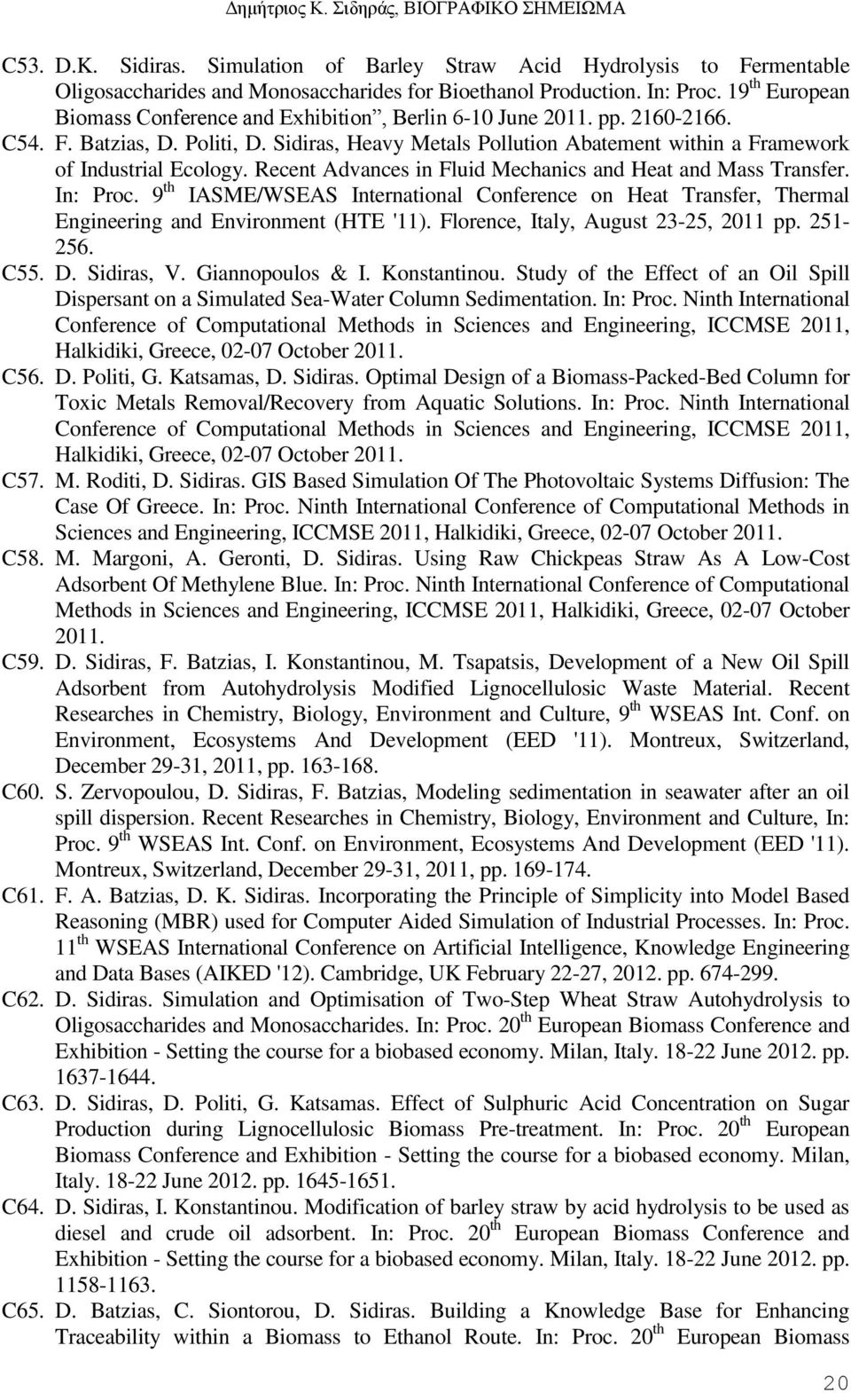 Sidiras, Heavy Metals Pollution Abatement within a Framework of Industrial Ecology. Recent Advances in Fluid Mechanics and Heat and Mass Transfer. In: Proc.