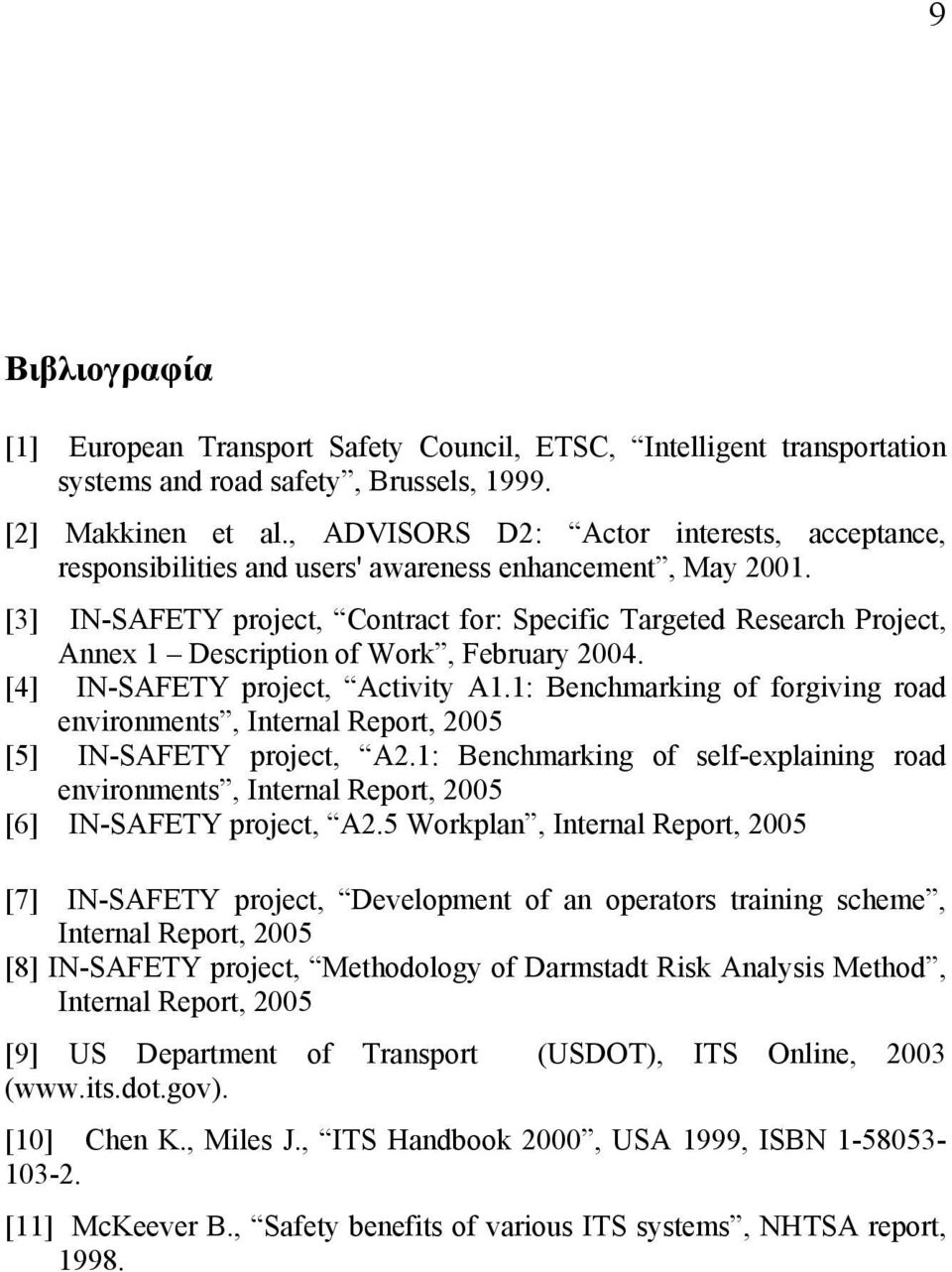 [3] IN-SAFETY project, Contract for: Specific Targeted Research Project, Annex 1 Description of Work, February 2004. [4] IN-SAFETY project, Activity A1.