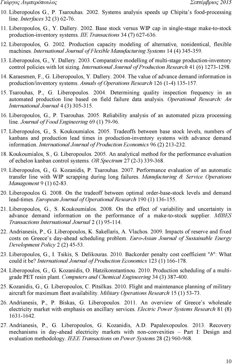 International Journal of Flexible Manufacturing Systems 14 (4) 345-359. 13. Liberopoulos, G., Y. Dallery. 2003.