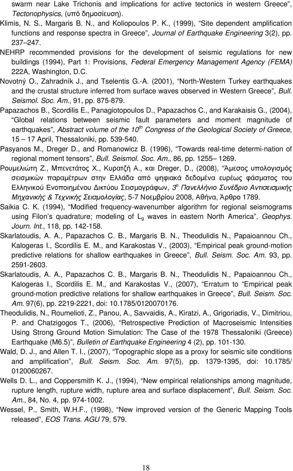 NEHRP recommended provisions for the development of seismic regulations for new buildings (1994), Part 1: Provisions, Federal Emergency Management Agency (FEMA) 222A, Washington, D.C. Novotný O.