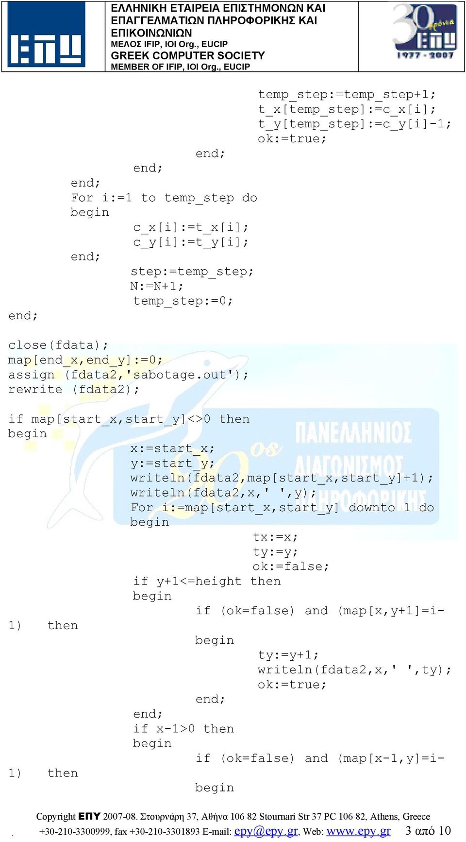 out'); rewrite (fdata2); if map[start_x,start_y]<>0 then x:=start_x; y:=start_y; writeln(fdata2,map[start_x,start_y]+1); writeln(fdata2,x,' ',y); For
