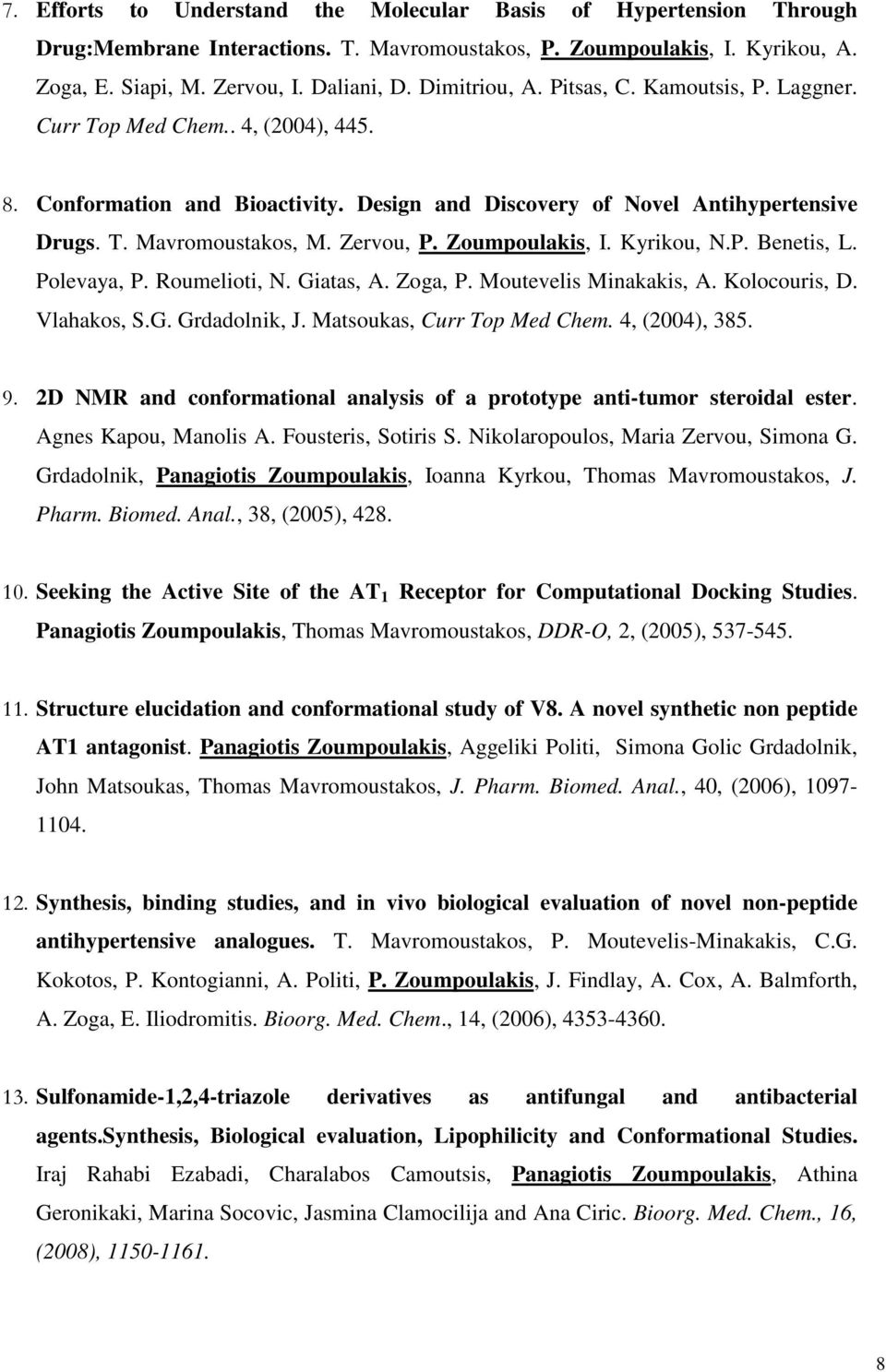 Zervou, P. Zoumpoulakis, I. Kyrikou, N.P. Benetis, L. Polevaya, P. Roumelioti, N. Giatas, A. Zoga, P. Moutevelis Minakakis, A. Kolocouris, D. Vlahakos, S.G. Grdadolnik, J.