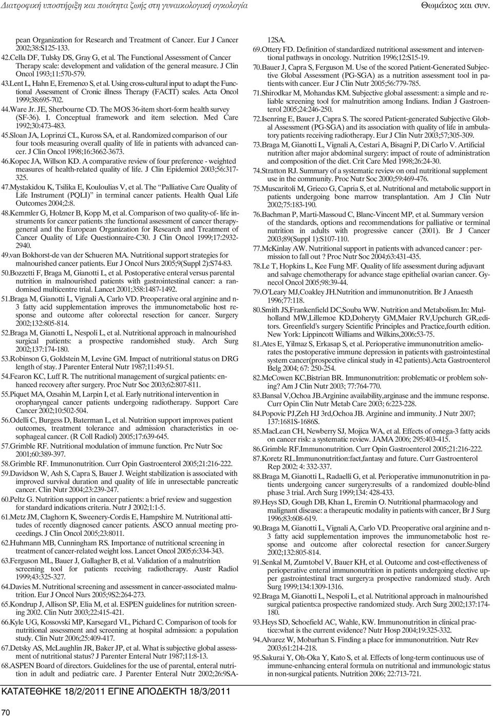 Lent L, Hahn E, Eremenco S, et al. Using cross-cultural input to adapt the Functional Assessment of Cronic illness Therapy (FACIT) scales. Acta Oncol 1999;38:695-702. 44.Ware Jr. JE, Sherbourne CD.