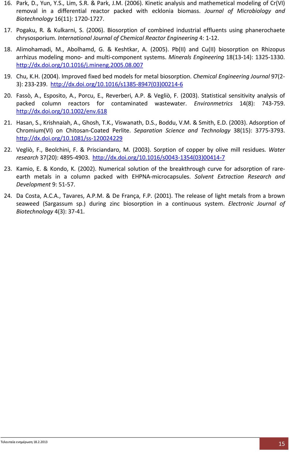 International Journal of Chemical Reactor Engineering 4: 1 12. 18. Alimohamadi, M., Abolhamd, G. & Keshtkar, A. (2005).