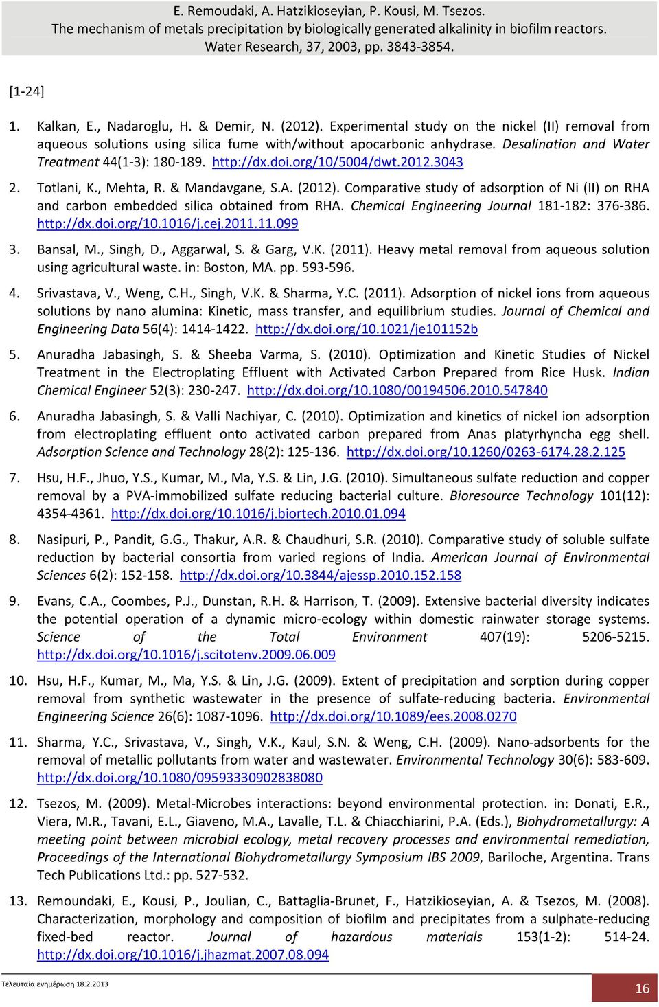 Desalination and Water Treatment 44(1 3): 180 189. http://dx.doi.org/10/5004/dwt.2012.3043 2. Totlani, K., Mehta, R. & Mandavgane, S.A. (2012).