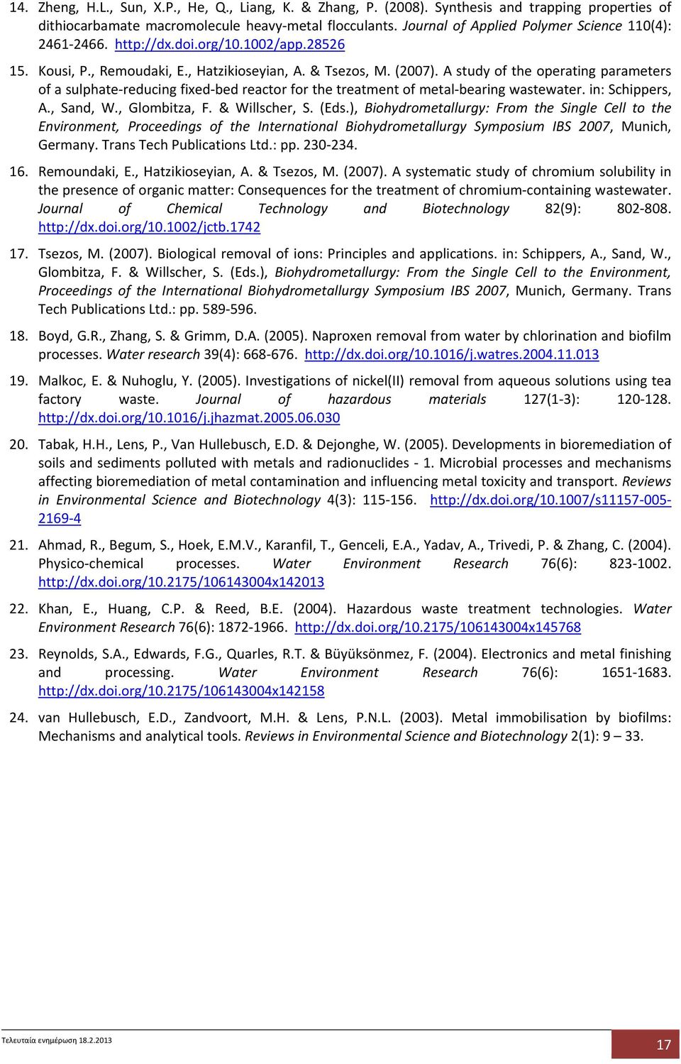 A study of the operating parameters of a sulphate reducing fixed bed reactor for the treatment of metal bearing wastewater. in: Schippers, A., Sand, W., Glombitza, F. & Willscher, S. (Eds.