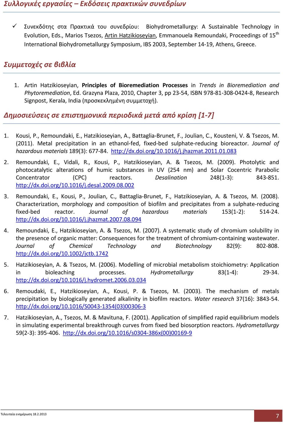 Artin Hatzikioseyian, Principles of Bioremediation Processes in Trends in Bioremediation and Phytoremediation, Ed.