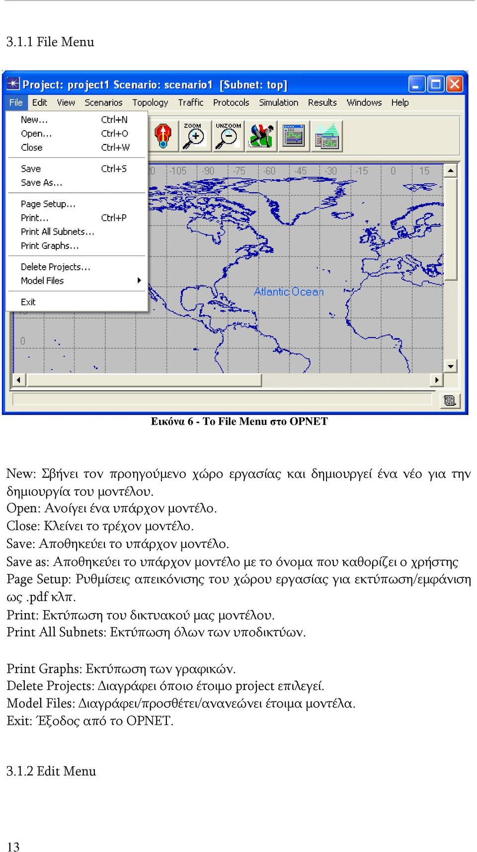 Save as: Αποθηκεύει το υπάρχον μοντέλο με το όνομα που καθορίζει ο χρήστης Page Setup: Ρυθμίσεις απεικόνισης του χώρου εργασίας για εκτύπωση/εμφάνιση ως.pdf κλπ.