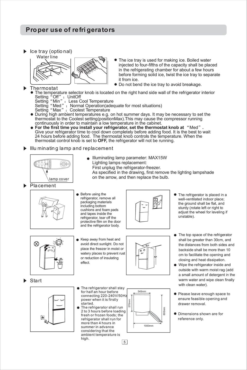 Do not bend the ice tray to avoid breakage.