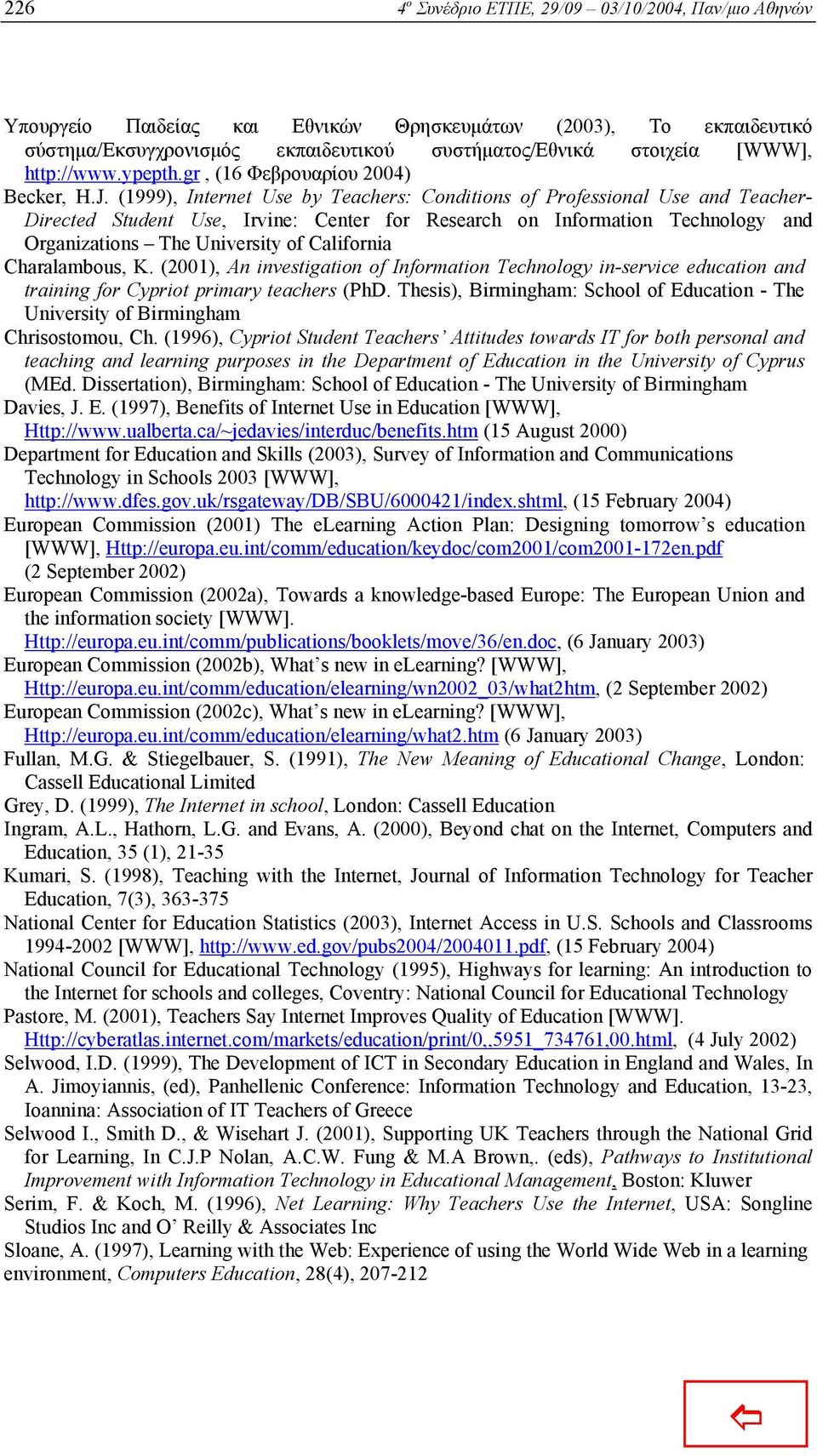 (1999), Internet Use by Teachers: Conditions of Professional Use and Teacher- Directed Student Use, Irvine: Center for Research on Information Technology and Organizations The University of