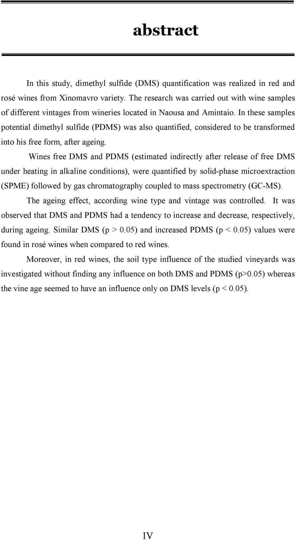 In these samples potential dimethyl sulfide (PDMS) was also quantified, considered to be transformed into his free form, after ageing.