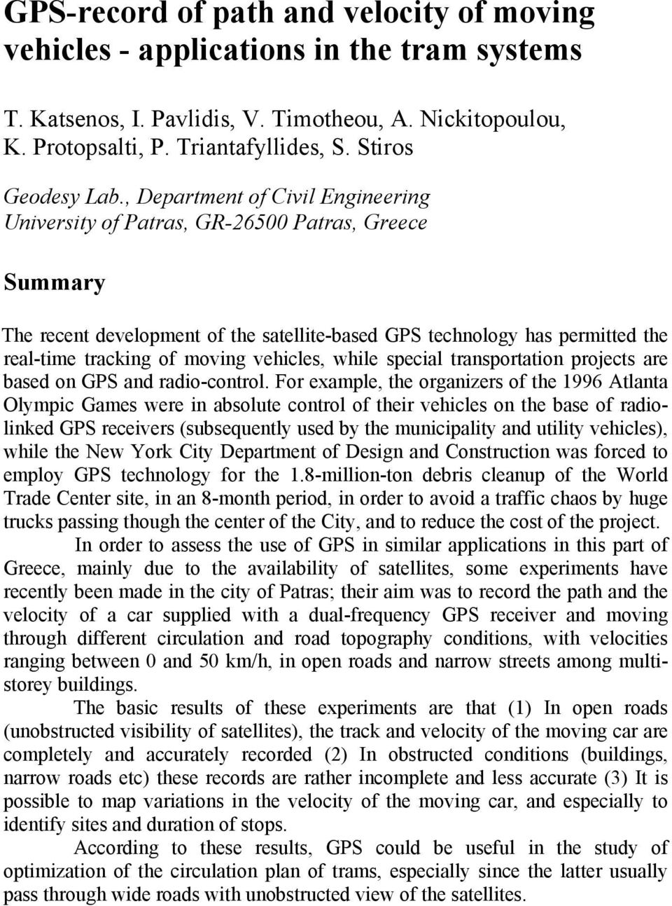 , Department of Civil Engineering University of Patras, GR-26500 Patras, Greece Summary The recent development of the satellite-based GPS technology has permitted the real-time tracking of moving