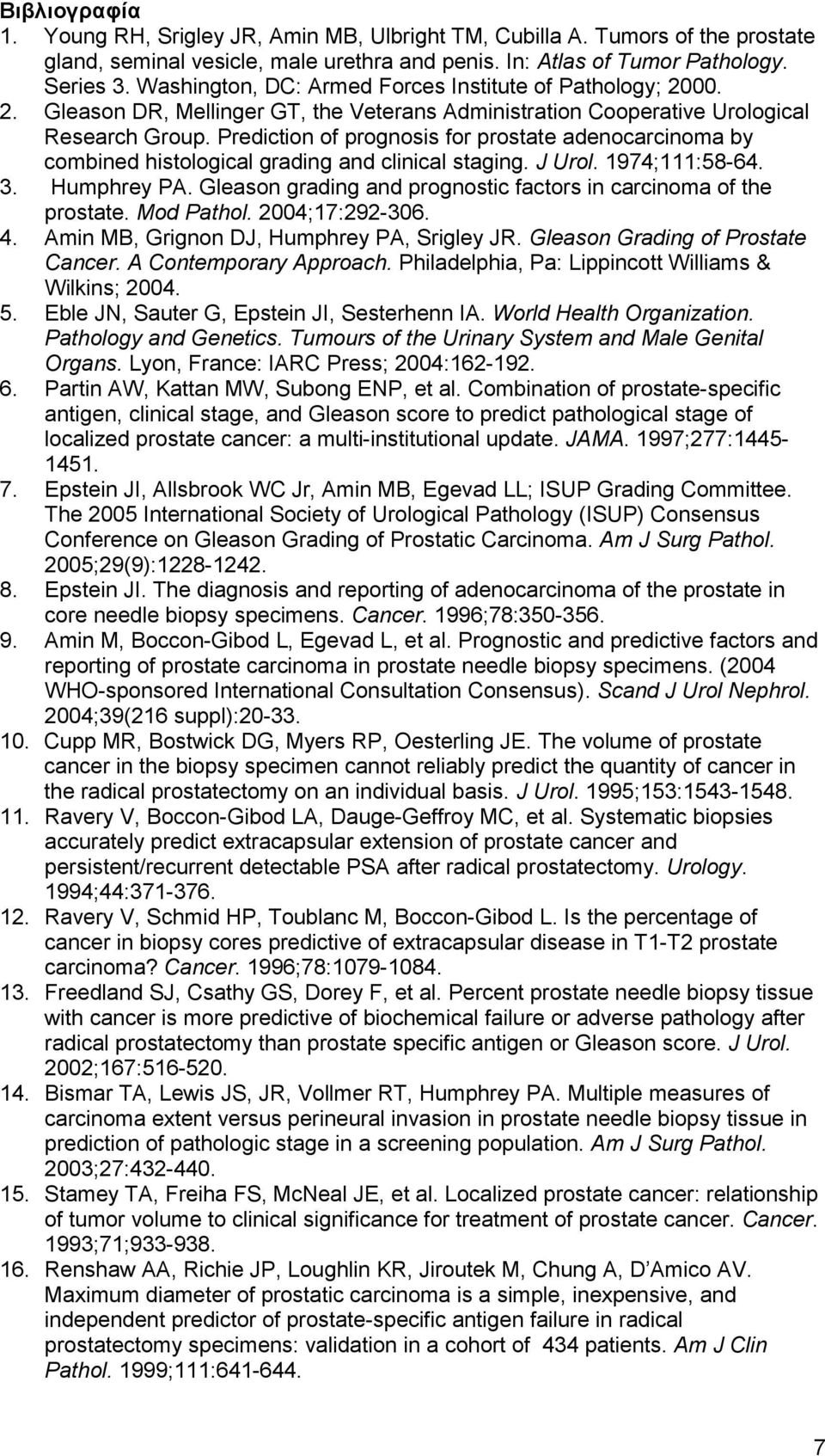 Prediction of prognosis for prostate adenocarcinoma by combined histological grading and clinical staging. J Urol. 1974;111:58-64. 3. Humphrey PA.