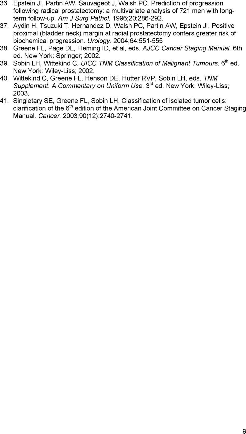 Urology. 2004;64:551-555 38. Greene FL, Page DL, Fleming ID, et al, eds. AJCC Cancer Staging Manual. 6th ed. New York: Springer; 2002. 39. Sobin LH, Wittekind C.