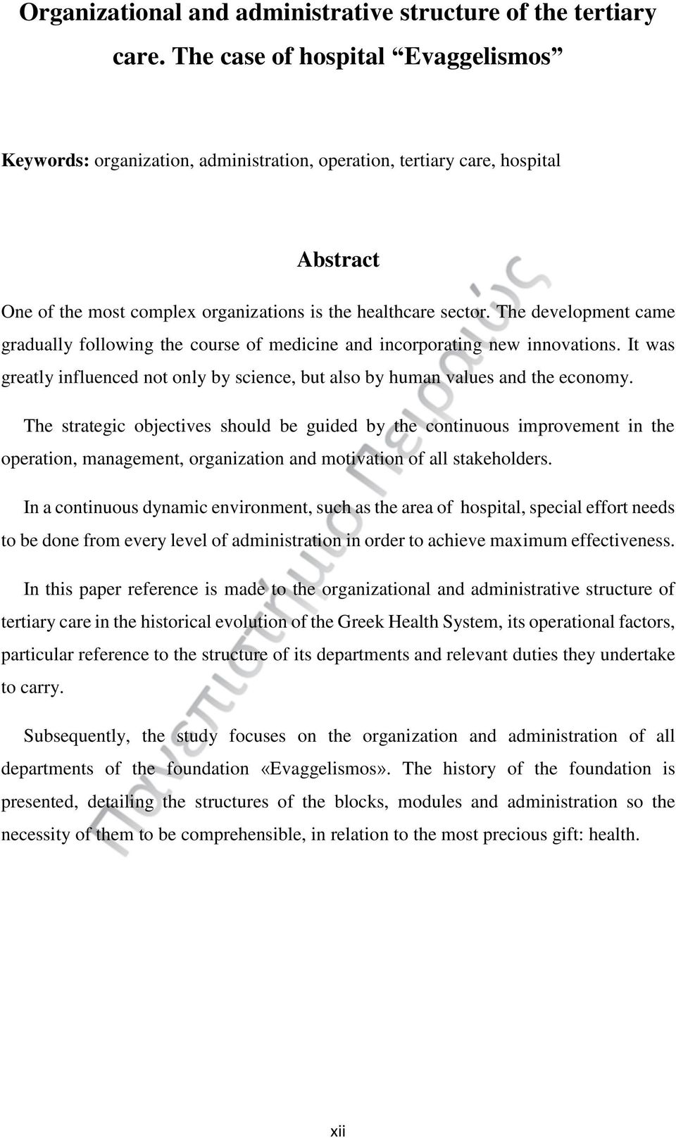 The development came gradually following the course of medicine and incorporating new innovations. It was greatly influenced not only by science, but also by human values and the economy.