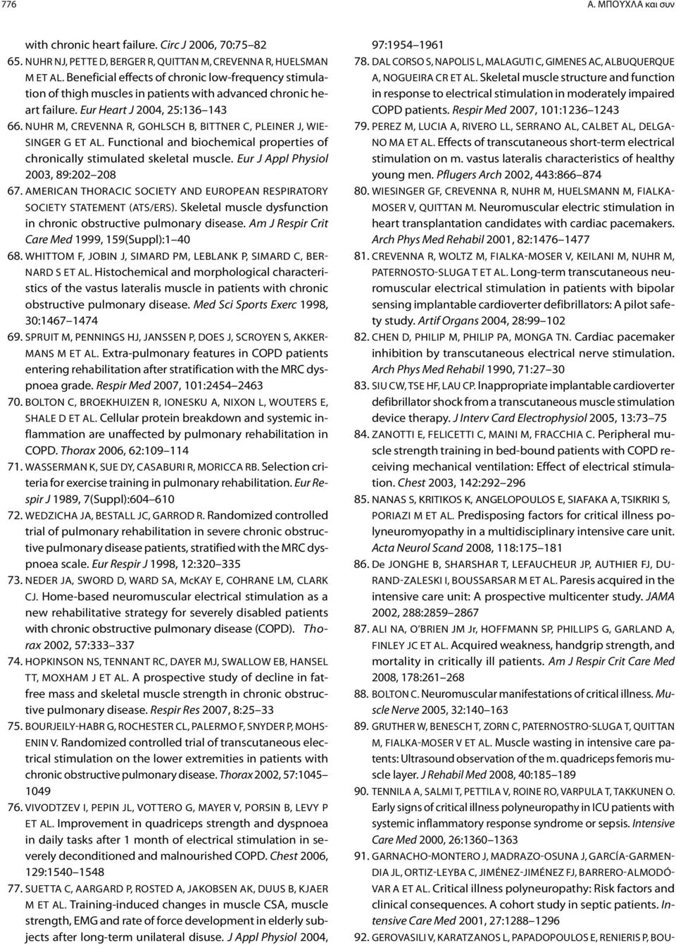 Nuhr M, Crevenna R, Gohlsch B, Bittner C, Pleiner J, Wiesinger G et al. Functional and biochemical properties of chronically stimulated skeletal muscle. Eur J Appl Physiol 2003, 89:202 208 67.