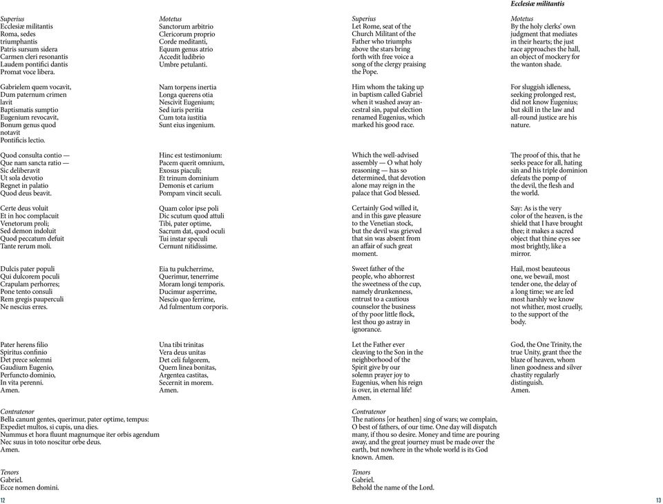 Superius Let Rome, seat of the Church Militant of the Father who triumphs above the stars bring forth with free voice a song of the clergy praising the Pope.