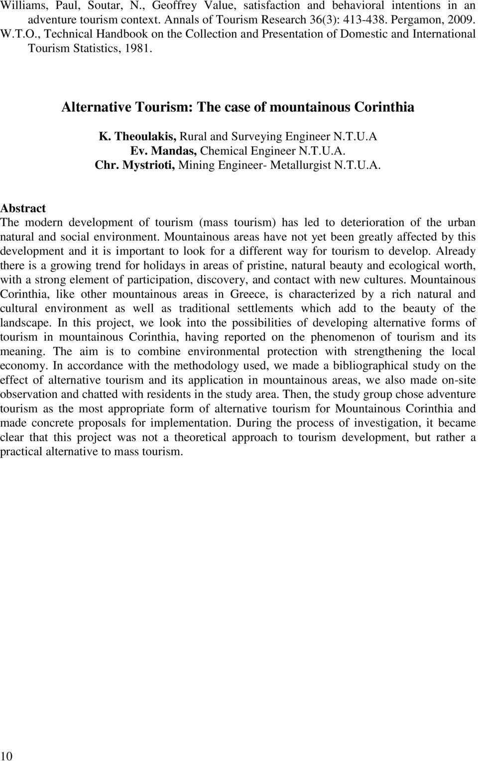 Theoulakis, Rural and Surveying Engineer N.T.U.A Ev. Mandas, Chemical Engineer N.T.U.A. Chr. Mystrioti, Mining Engineer- Metallurgist N.T.U.A. Abstract The modern development of tourism (mass tourism) has led to deterioration of the urban natural and social environment.