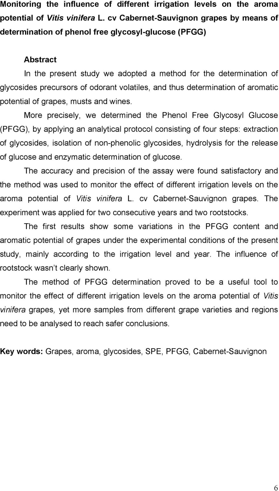 odorant volatiles, and thus determination of aromatic potential of grapes, musts and wines.