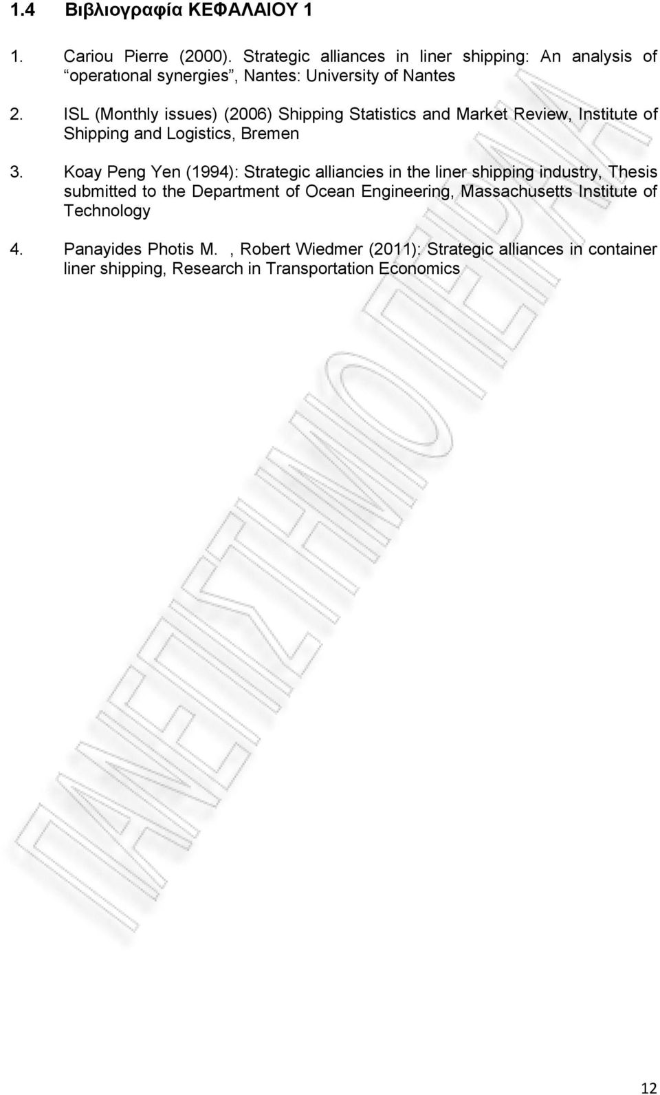 ISL (Monthly issues) (2006) Shipping Statistics and Market Review, Institute of Shipping and Logistics, Bremen 3.