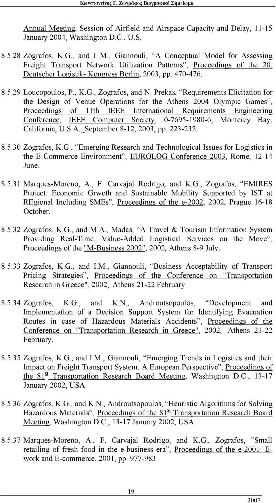 Prekas, Requirements Elicitation for the Design of Venue Operations for the Athens 2004 Olympic Games, Proceedings of 11th IEEE International Requirements Engineering Conference, IEEE Computer