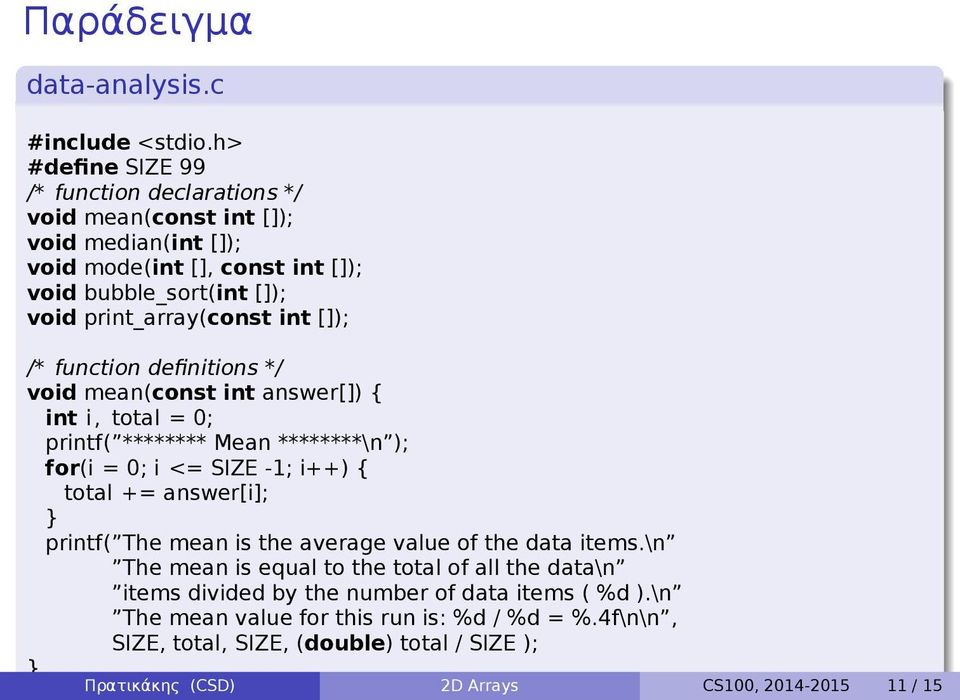 0; i <= SIZE -1; i++) { total += answer[i]; printf( The mean is the average value of the data items\n The mean is equal to the total of all the data\n items divided by the