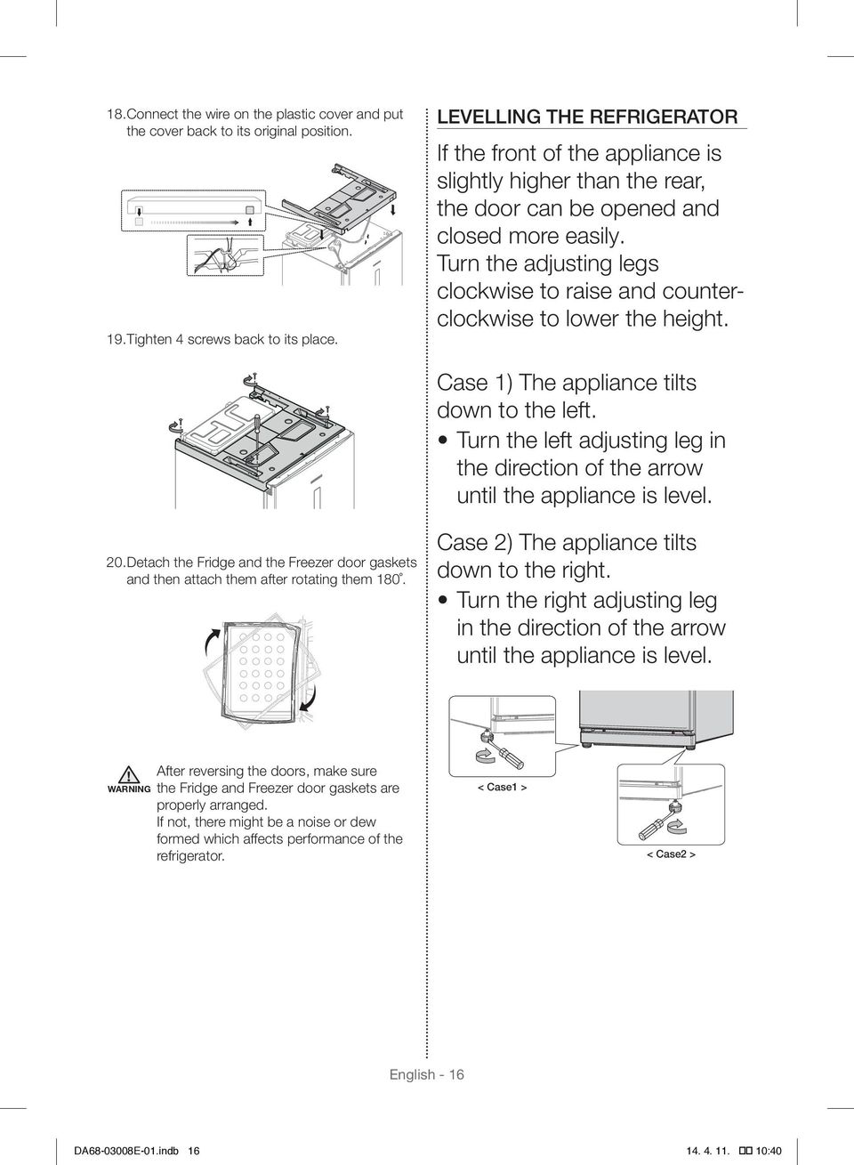 Turn the adjusting legs clockwise to raise and counterclockwise to lower the height. Case 1) The appliance tilts down to the left.