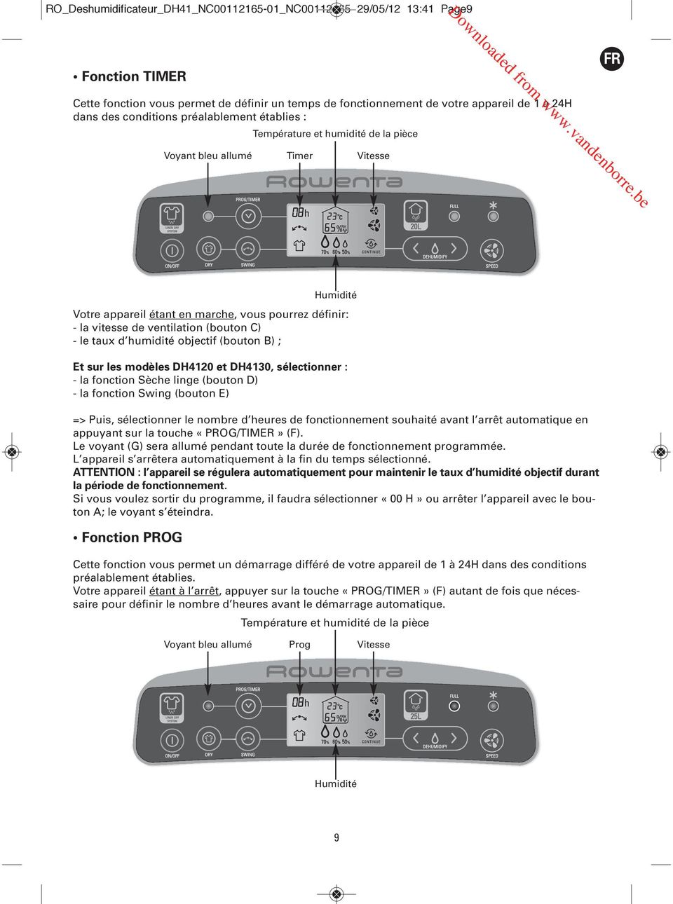 le taux d humidité objectif (bouton B) ; Et sur les modèles DH4120 et DH4130, sélectionner : - la fonction Sèche linge (bouton D) - la fonction Swing (bouton E) => Puis, sélectionner le nombre d