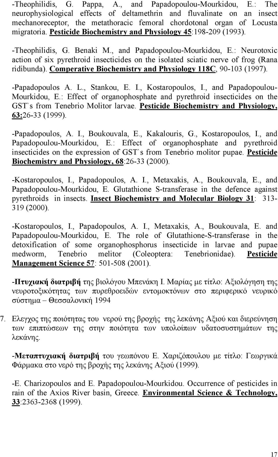 Pesticide Biochemistry and Physiology 45:198-209 (1993). -Theophilidis, G. Benaki M., and Papadopoulou-Mourkidou, E.