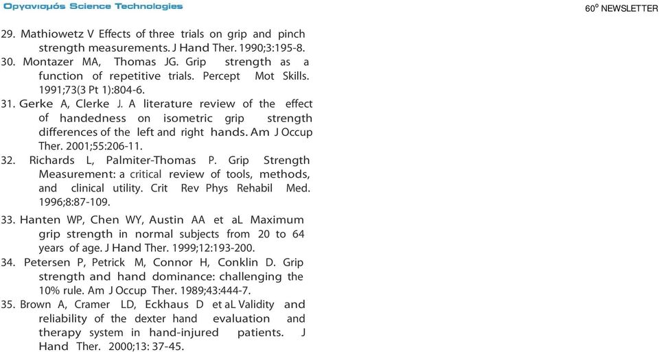 2001;55:206-11. 32. Richards L, Palmiter-Thomas P. Grip Strength Measurement: a critical review of tools, methods, and clinical utility. Crit Rev Phys Rehabil Med. 1996;8:87-109. 33.