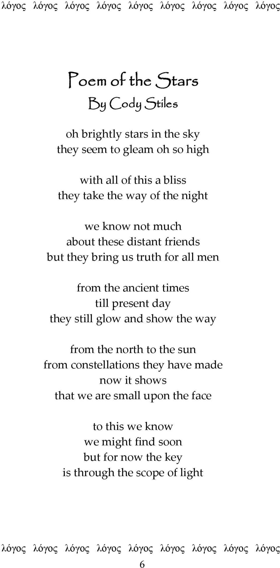 times till present day they still glow and show the way from the north to the sun from constellations they have made now it