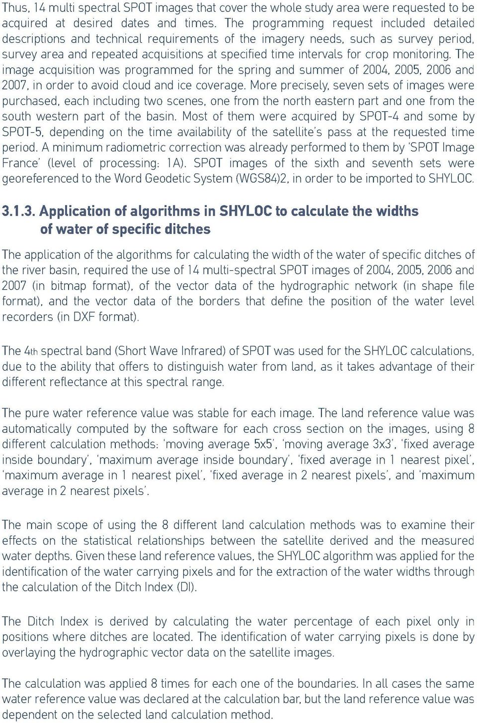 for crop monitoring. The image acquisition was program m ed for the spring and sum m er of 2004, 2005, 2006 and 2007, in order to avoid cloud and ice coverage.