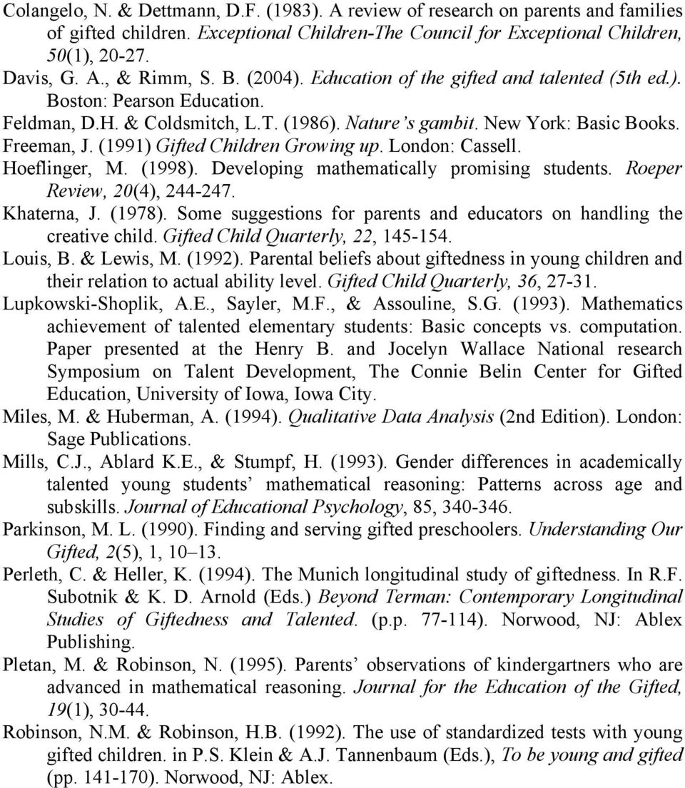 (1991) Gifted Children Growing up. London: Cassell. Hoeflinger, M. (1998). Developing mathematically promising students. Roeper Review, 20(4), 244-247. Khaterna, J. (1978).