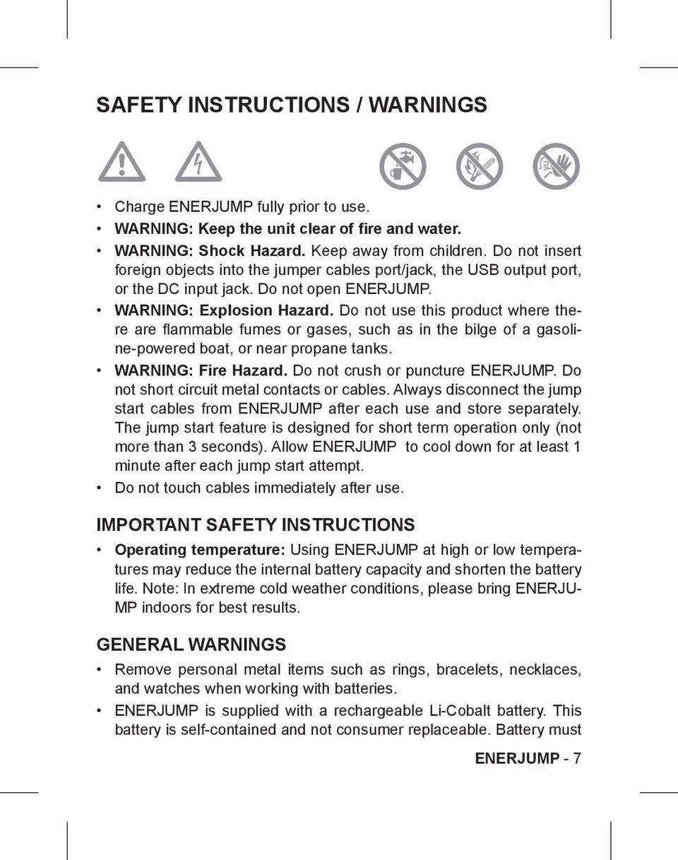 Do not use this product where there are flammable fumes or gases, such as in the bilge of a gasoline-powered boat, or near propane tanks. WARNING: Fire Hazard. Do not crush or puncture ENERJUMP.