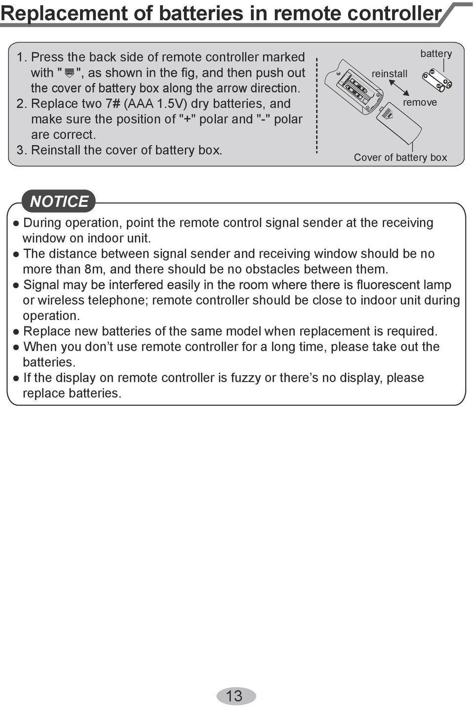 battery reinstall remove Cover of battery box NOTICE During operation, point the remote control signal sender at the receiving window on indoor unit.