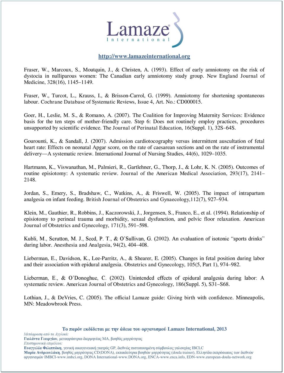 Cochrane Database of Systematic Reviews, Issue 4, Art. No.: CD000015. Goer, H., Leslie, M. S., & Romano, A. (2007).