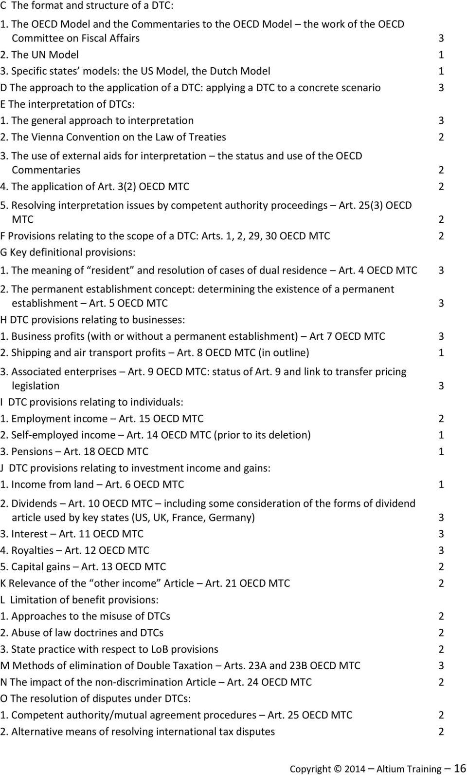 The general approach to interpretation 3 2. The Vienna Convention on the Law of Treaties 2 3. The use of external aids for interpretation the status and use of the OECD Commentaries 2 4.