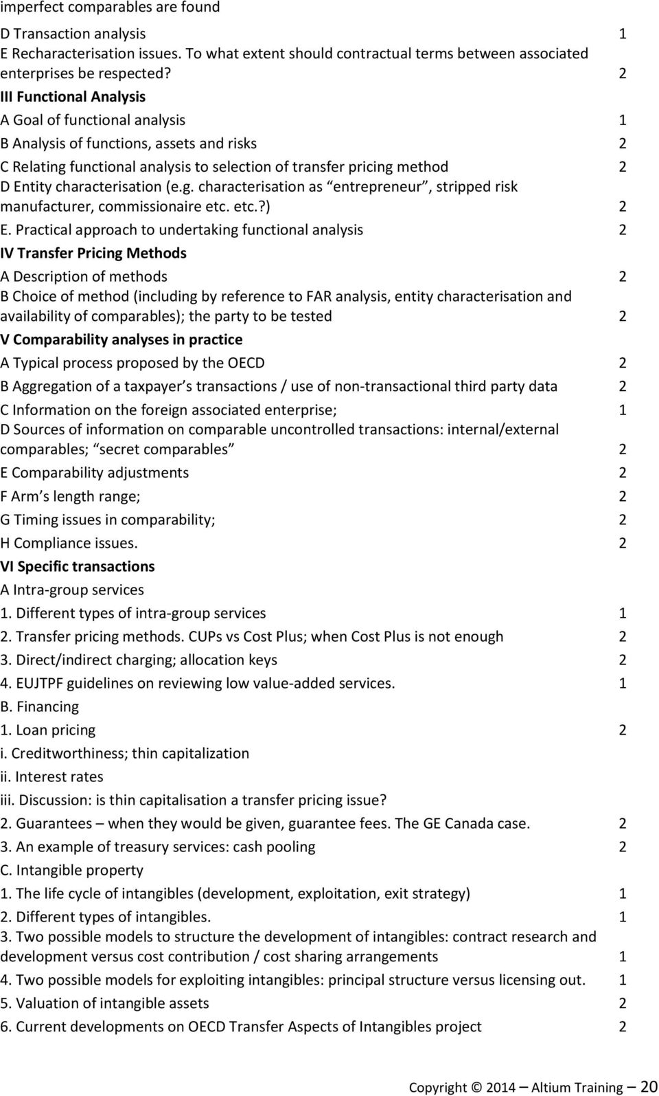 characterisation (e.g. characterisation as entrepreneur, stripped risk manufacturer, commissionaire etc. etc.?) 2 E.