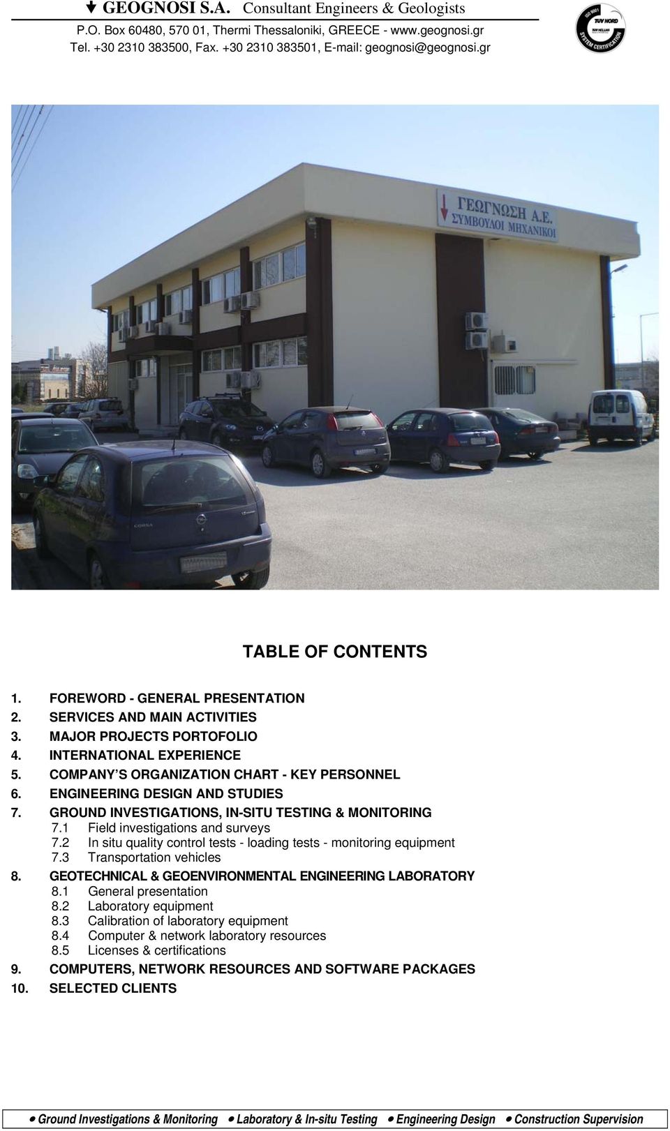 2 In situ quality control tests - loading tests - monitoring equipment 7.3 Transportation vehicles 8. GEOTECHNICAL & GEOENVIRONMENTAL ENGINEERING LABORATORY 8.