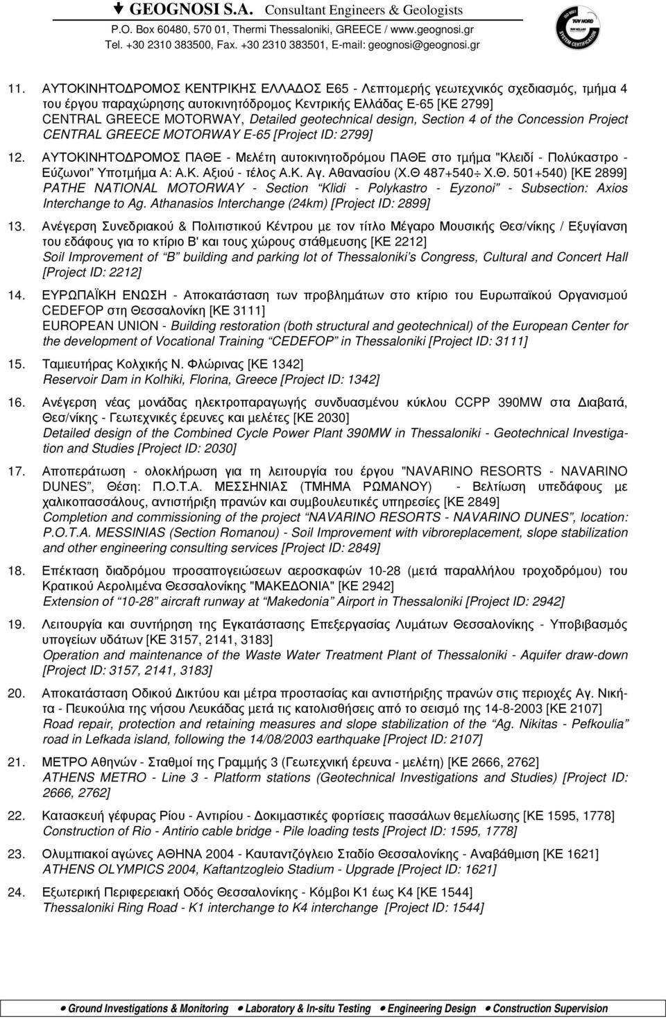 geotechnical design, Section 4 of the Concession Project CENTRAL GREECE MOTORWAY E-65 [Project ID: 2799] 12.