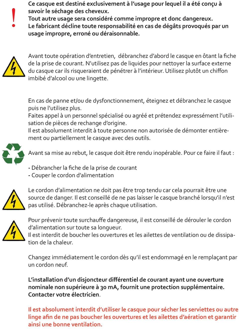 Avant toute opération d entretien, débranchez d abord le casque en ôtant la fiche de la prise de courant.