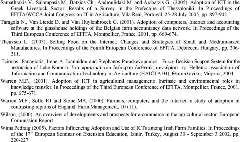 Adoption of computers, Internet and accounting software at the glasshouse holdings of the Belgian farm accountancy data network.