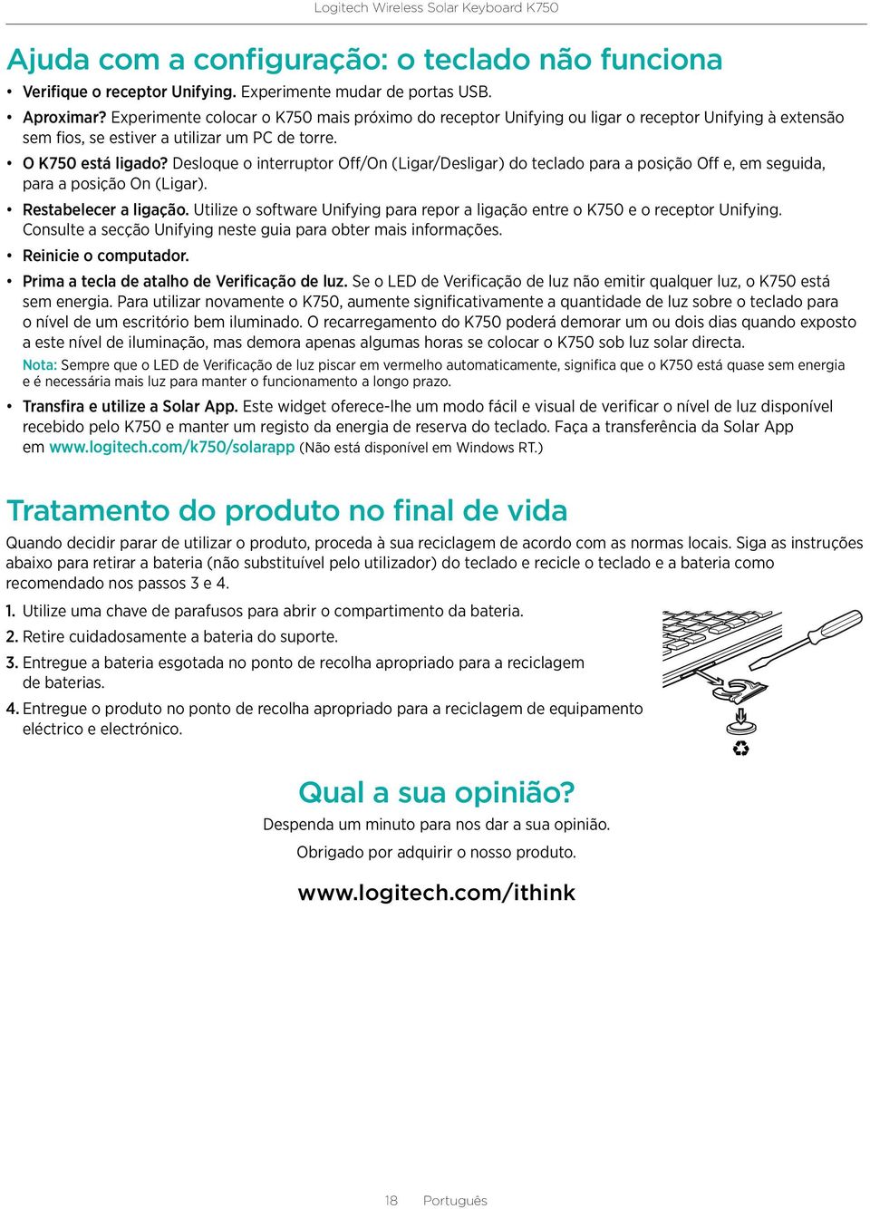 Desloque o interruptor Off/On (Ligar/Desligar) do teclado para a posição Off e, em seguida, para a posição On (Ligar). Restabelecer a ligação.