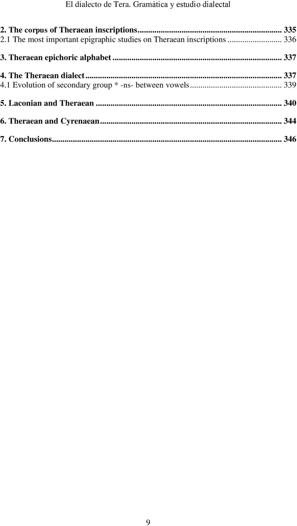 Theraean epichoric alphabet... 337 4. The Theraean dialect... 337 4.1 Evolution of secondary group * -ns- between vowels.